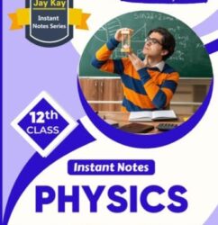 JayKay Instant Notes Physics Class 12th